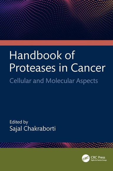 Sajal Chakraborti - Handbook of Proteases in Cancer, Inbunden