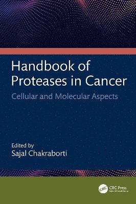 Sajal Chakraborti - Handbook of Proteases in Cancer, Inbunden