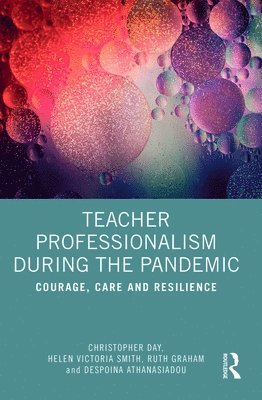Christopher Day, Helen Victoria Smith, Ruth Graham, Despoina Athanasiadou - Teacher Professionalism During the Pandemic, Häftad