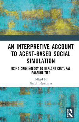 Martin Neumann, Germany) Neumann, Martin (JGU Mainz Institute for Sociology - Interpretive Account to Agent-based Social Simulation, Inbunden
