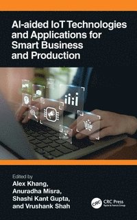 bokomslag AI-Aided IoT Technologies and Applications for Smart Business and Production