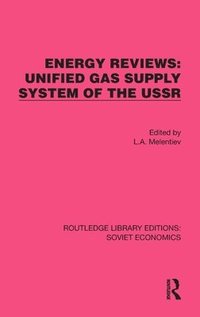 bokomslag Energy Reviews: Unified Gas Supply System of the USSR