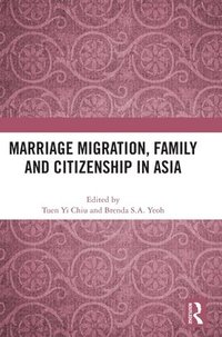 bokomslag Marriage Migration, Family and Citizenship in Asia