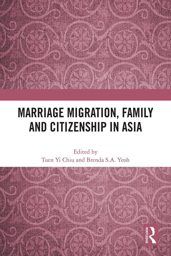 Marriage Migration, Family and Citizenship in Asia 1