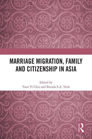 bokomslag Marriage Migration, Family and Citizenship in Asia