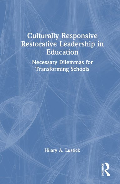 bokomslag Culturally Responsive Restorative Leadership in Education