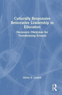 Culturally Responsive Restorative Leadership in Education 1