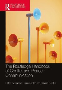 bokomslag The Routledge Handbook of Conflict and Peace Communication