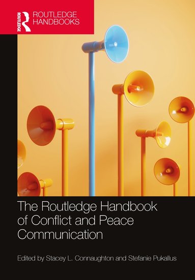 bokomslag Routledge Handbook of Conflict and Peace Communication