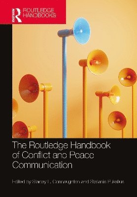 bokomslag The Routledge Handbook of Conflict and Peace Communication