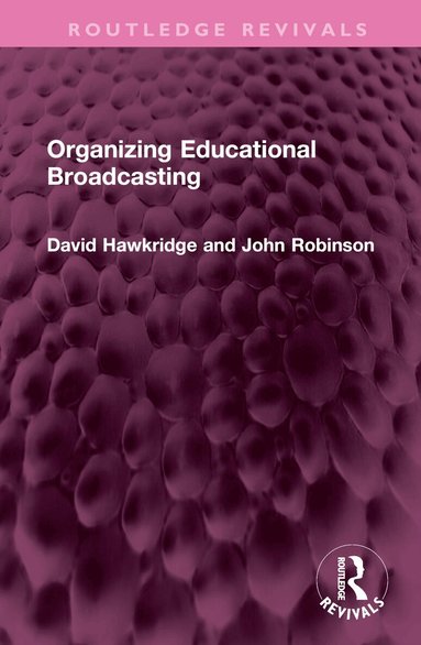 David Hawkridge, John Robinson - Organizing Educational Broadcasting, Inbunden