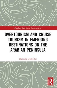 bokomslag Overtourism and Cruise Tourism in Emerging Destinations on the Arabian Peninsula