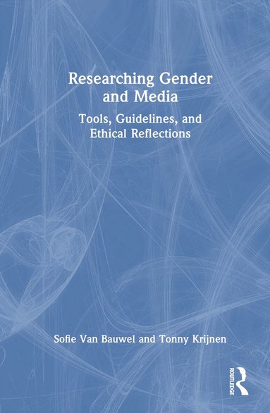 Sofie Van Bauwel, Tonny Krijnen - Researching Gender and Media, Inbunden