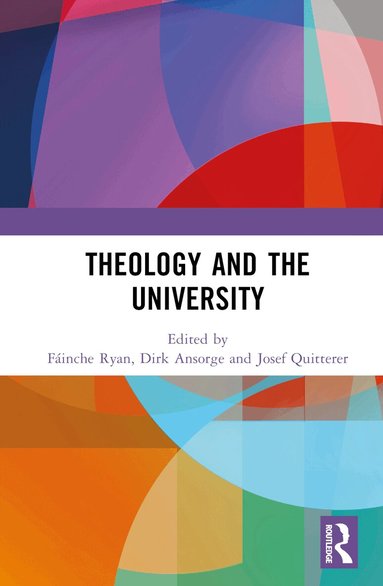 Fáinche Ryan, Dirk Ansorge, Josef Quitterer - Theology and the University, Inbunden