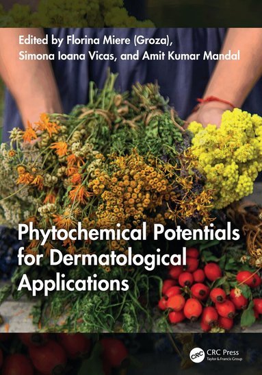 Florina Miere (Groza), Simona Ioana Vicas, Amit Kumar Mandal - Phytochemical Potentials for Dermatological Applications, Inbunden