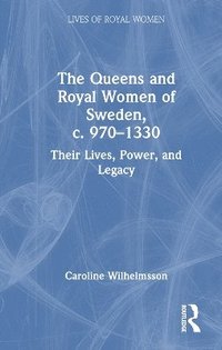 bokomslag The Queens and Royal Women of Sweden, c. 9701330