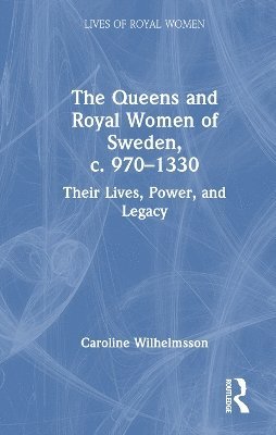 bokomslag The Queens and Royal Women of Sweden, c. 9701330