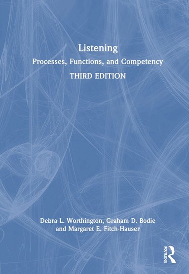 Debra L. Worthington, Graham D. Bodie, Margaret E. Fitch-Hauser - Listening, Inbunden