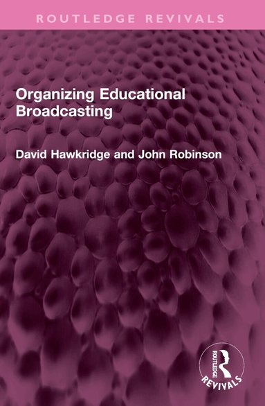 David Hawkridge, John Robinson - Organizing Educational Broadcasting, Häftad