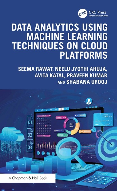 Seema Rawat, Neelu Jyothi Ahuja, Avita Katal, Praveen Kumar, Shabana Urooj - Data Analytics using Machine Learning Techniques on Cloud Platforms, Inbunden