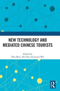 bokomslag New Technology and Mediated Chinese Tourists