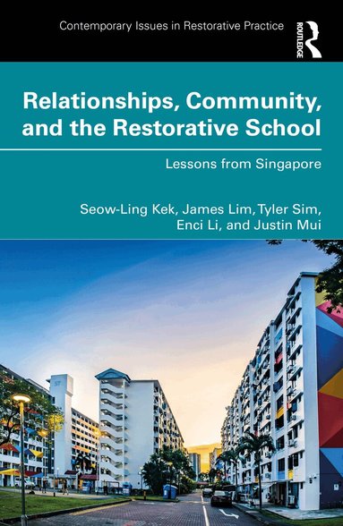 Seow-Ling Kek, James Lim, Tyler Sim, Enci Li, Justin Mui - Relationships, Community, and the Restorative School, Häftad