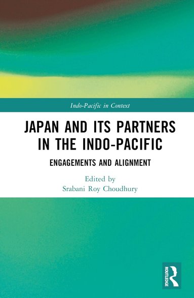 Srabani Roy Choudhury - Japan and its Partners in the Indo-Pacific, Inbunden
