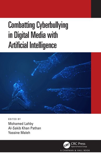 Mohamed Lahby, Al-Sakib Khan Pathan, Yassine Maleh - Combatting Cyberbullying in Digital Media with Artificial Intelligence, Inbunden