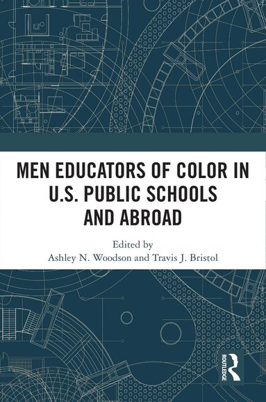 Ashley N. Woodson, Travis J. Bristol - Men Educators of Color in U.S. Public Schools and Abroad, Häftad