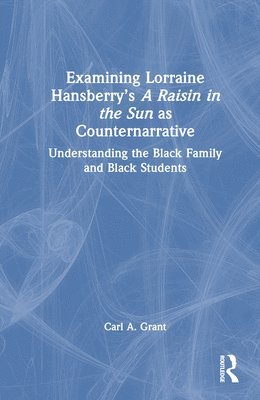 Examining Lorraine Hansberrys A Raisin in the Sun as Counternarrative 1