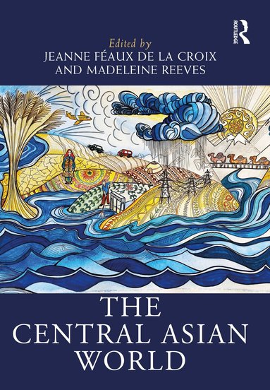 Jeanne Féaux de la Croix, Madeleine Reeves - Central Asian World, Häftad