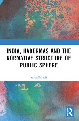 bokomslag India, Habermas and the Normative Structure of Public Sphere