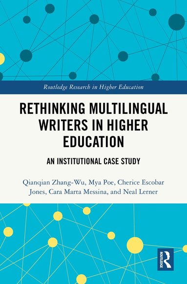 Qianqian Zhang-Wu, Mya Poe, Cherice Escobar Jones, Cara Marta Messina, Neal Lerner - Rethinking Multilingual Writers in Higher Education, Inbunden