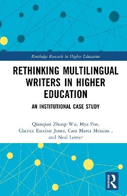 Qianqian Zhang-Wu, Mya Poe, Cherice Escobar Jones, Cara Marta Messina, Neal Lerner - Rethinking Multilingual Writers in Higher Education, Inbunden