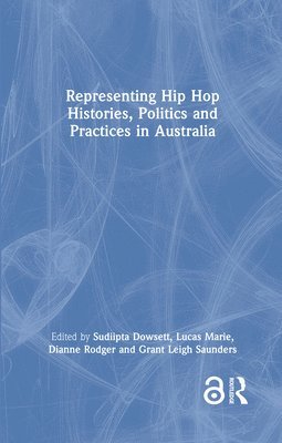 bokomslag Representing Hip Hop Histories, Politics and Practices in Australia