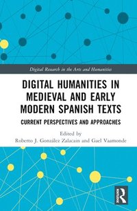 bokomslag Digital Humanities in Medieval and Early Modern Spanish Texts