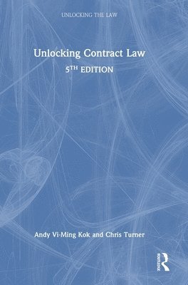 Andy Vi-Ming Kok, Chris Turner, UK) Turner, Chris (University of Wolverhampton, Andy VI-Ming Kok - Unlocking Contract Law, Inbunden