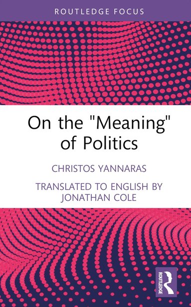 Christos Yannaras - On the 'Meaning' of Politics, Inbunden