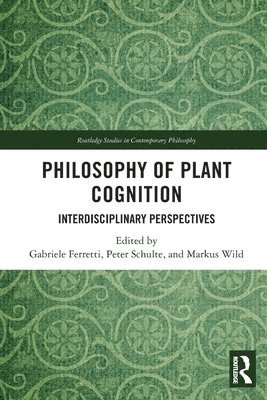 Gabriele Ferretti, Peter Schulte, Markus Wild - Philosophy of Plant Cognition, Häftad