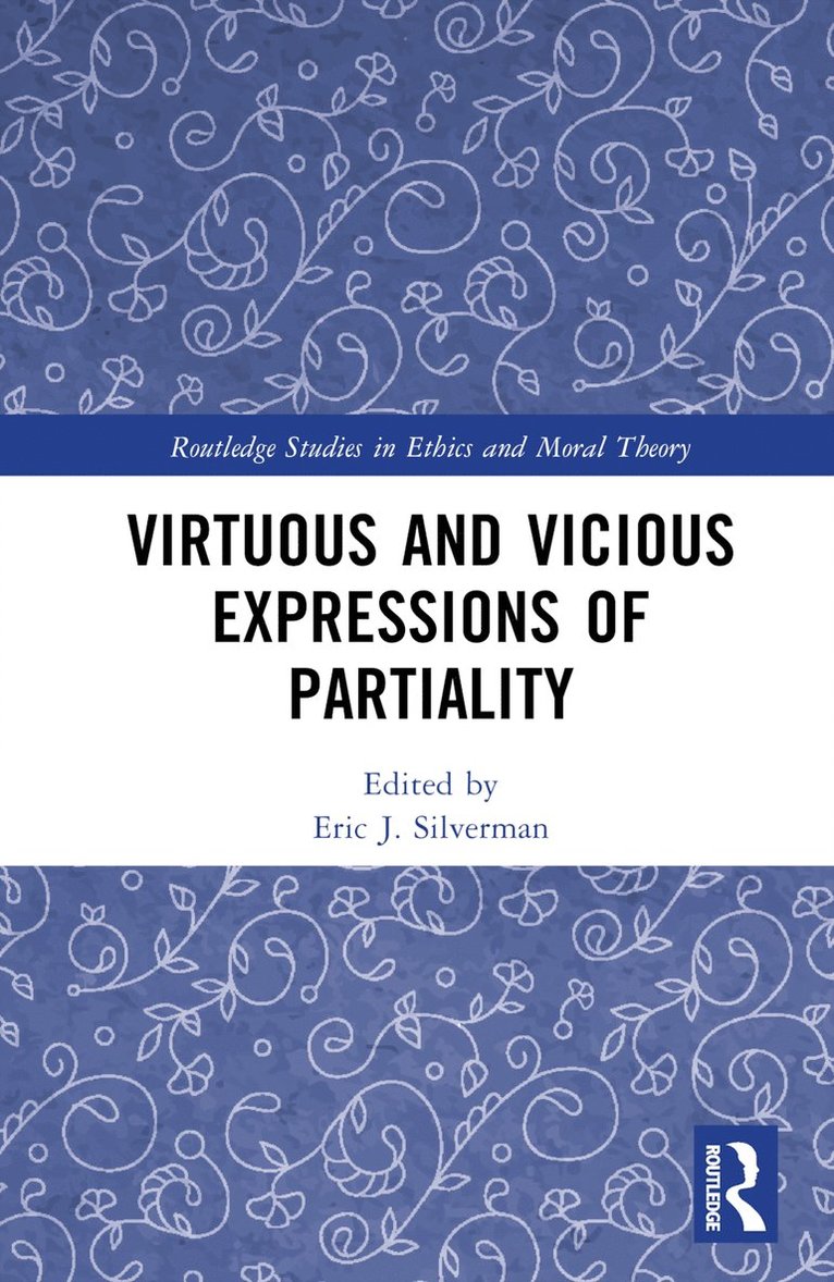 Eric J. Silverman, USA) Silverman, Eric J. (Christopher Newport University - Virtuous and Vicious Expressions of Partiality, Inbunden