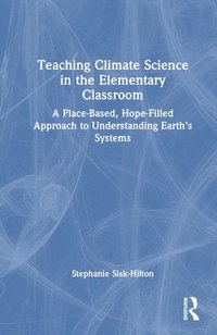 bokomslag Teaching Climate Science in the Elementary Classroom