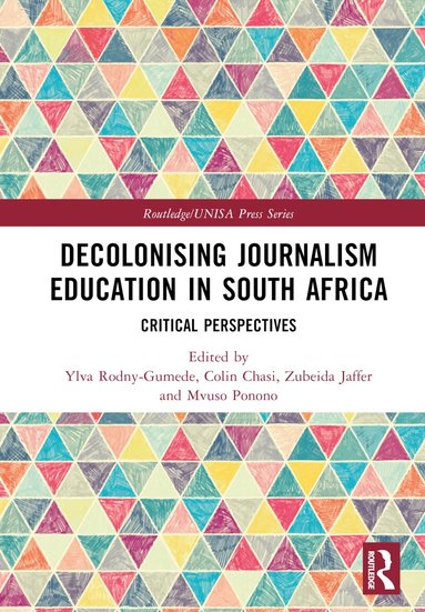 Ylva Rodny-Gumede, Colin Chasi, Zubeida Jaffer, Mvuso Ponono - Decolonising Journalism Education in South Africa, Inbunden
