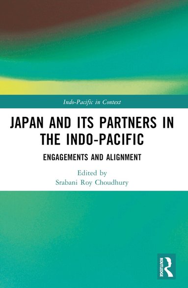 Srabani Roy Choudhury - Japan and its Partners in the Indo-Pacific, Häftad