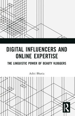 Aditi Bhatia, Hong Kong) Bhatia, Aditi (The Hong Kong Polytechnic University - Digital Influencers and Online Expertise, Häftad
