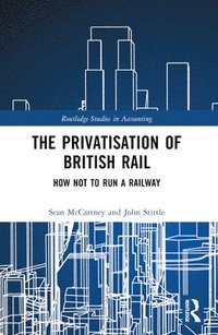 bokomslag The Privatisation of British Rail