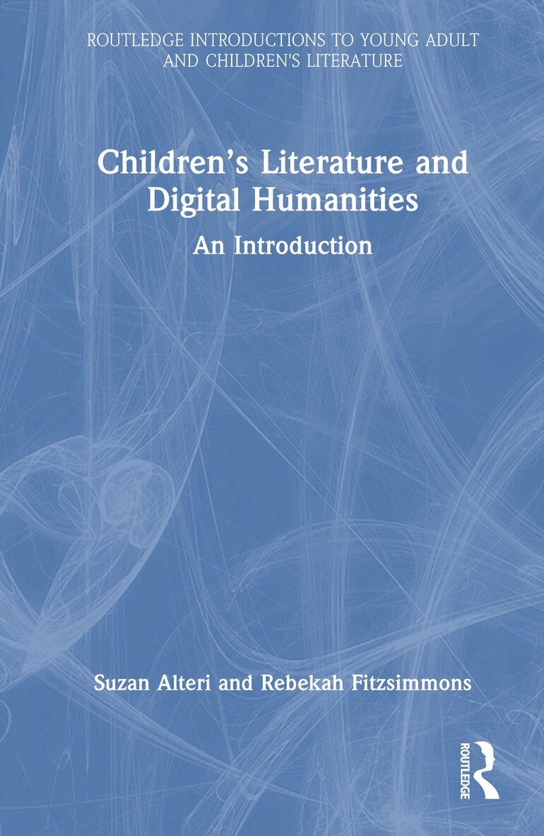 Suzan Alteri, Rebekah Fitzsimmons - Children’s Literature and Digital Humanities, Inbunden