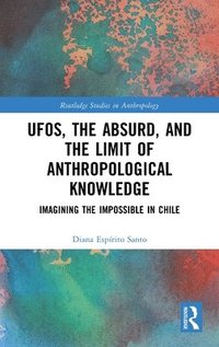 bokomslag UFOs, the Absurd, and the Limit of Anthropological Knowledge