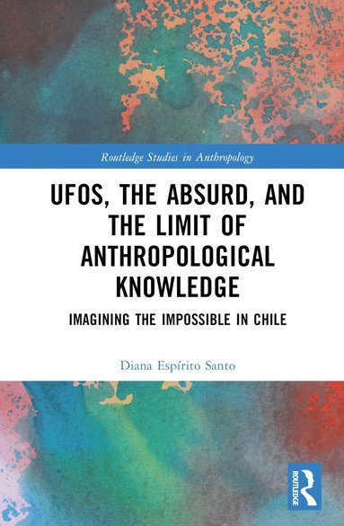 Diana Espírito Santo - UFOs, the Absurd, and the Limit of Anthropological Knowledge, Inbunden