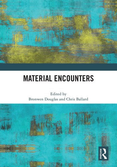 Bronwen Douglas, Chris Ballard - Material Encounters, Inbunden