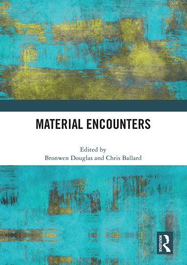 Bronwen Douglas, Chris Ballard - Material Encounters, Häftad